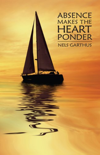 Absence Makes the Heart Go Ponder by Nels Garthus